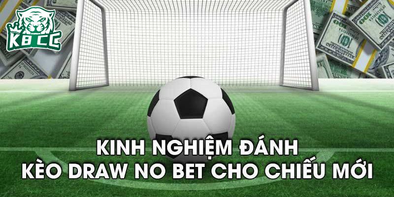 Kinh nghiệm chơi kèo hiệu quả người mới nên áp dụng