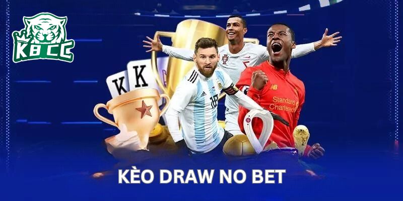 Kèo Draw No Bet ngày càng phổ biến trong cược thể thao
